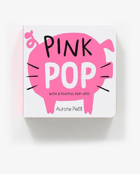 Pink Pop (With 6 Playful Pop-Ups!) Aurore Petit