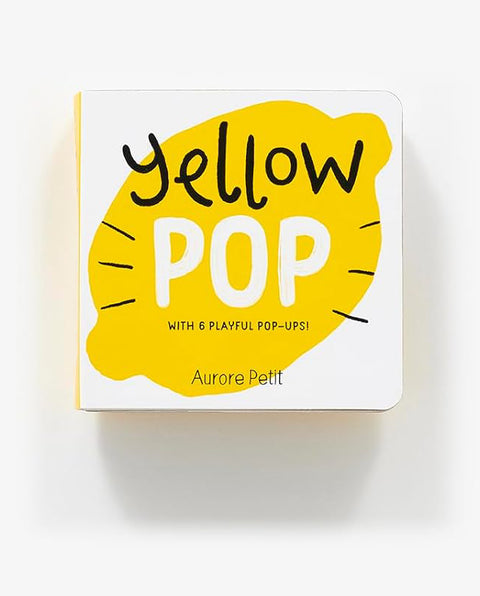 Yellow Pop (With 6 Playful Pop-Ups!) Aurore Petit