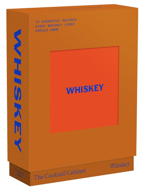 The Cocktail Cabinet: Whiskey : The essential drinks every whiskey & bourbon lover should know, Kara Newman