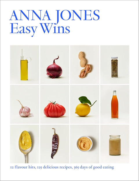 Easy Wins: 12 Flavour Hits, 125 Delicious Recipes, 365 Days of Good Eating, Anna Jones