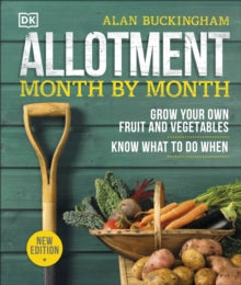 Allotment Month By Month : Grow your Own Fruit and Vegetables, Know What to do When