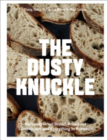 The Dusty Knuckle : Seriously Good Bread, Knockout Sandwiches and Everything In Between