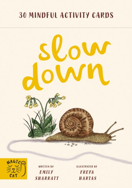 Slow Down : 30 mindful activity cards, Freya Hartas