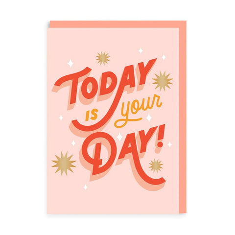 Today Is Your Day Greeting Card