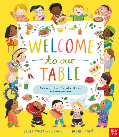 Welcome to Our Table: A Celebration of What Children Eat Everywhere, Laura Mucha x Ed Smith